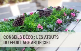 Conseils d&eacute;co : les atouts du feuillage artificiel